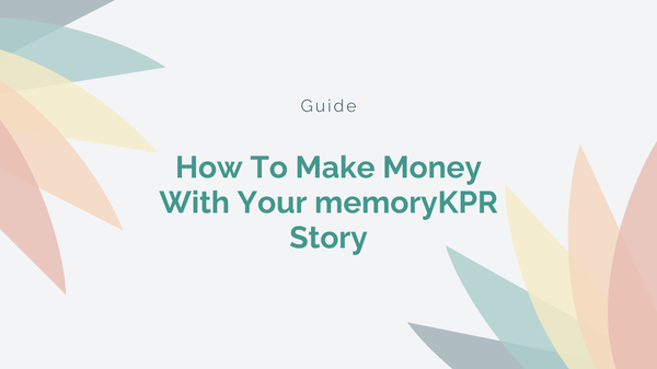 feature image for blog on how to monetize your memorykpr stories to make money